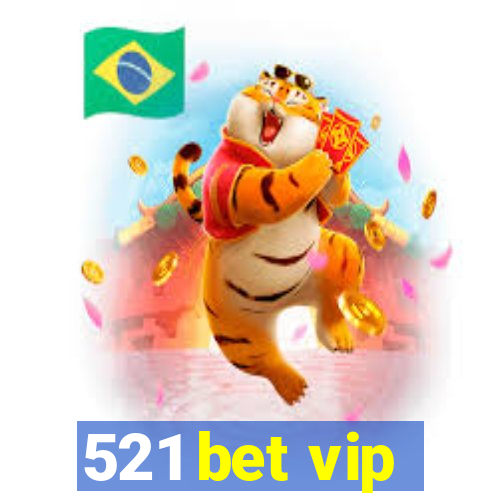 521 bet vip